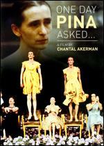 One Day Pina Asked Me - Chantal Akerman