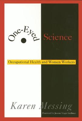 One-Eyed Science: Occupational Health and Women Workers - Messing, Karen