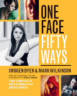 One Face Fifty Ways: The Portrait Photography Ideas Book