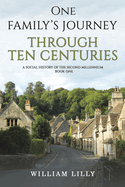 One Family's Journey Through Ten Centuries: A social history of the second millennium - Book One