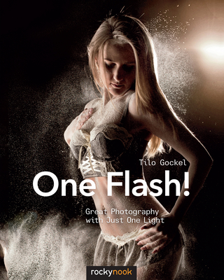 One Flash!: Great Photography with Just One Light - Gockel, Tilo