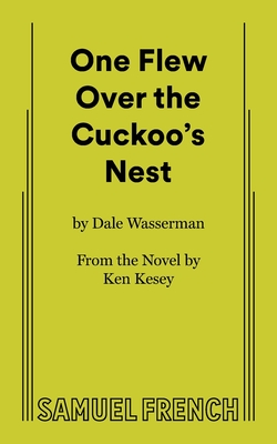 One Flew Over the Cuckoo's Nest - Wasserman, Dale, and Kesey, Ken