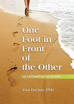 One Foot in Front of the Other: Daily Affirmations for Recovery - Dayton, Tian