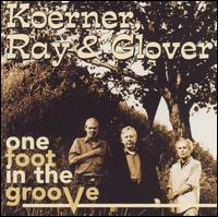 One Foot in the Groove - John Koerner/Dave Ray/Tony Glover