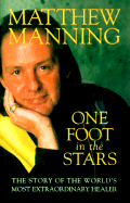 One Foot in the Stars: Story of the World's Most Extraordinary Healer