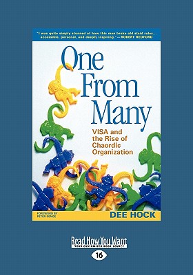 One from Many: Visa and the Rise of Chaordic Organization (Easyread Large Edition) - Hock, Dee
