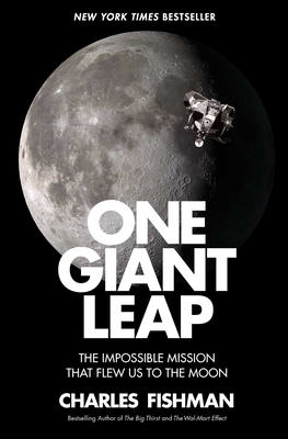 One Giant Leap: The Impossible Mission That Flew Us to the Moon - Fishman, Charles