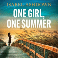 One Girl, One Summer: An emotional pageturner with dark secrets that will take your breath away