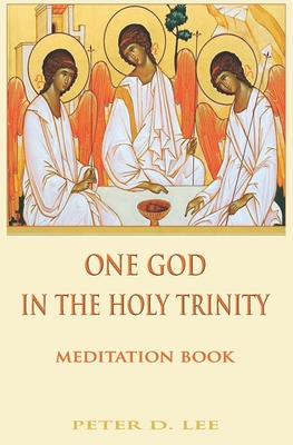 One God In The Holy Trinity: Meditation Book - Lee, Peter D