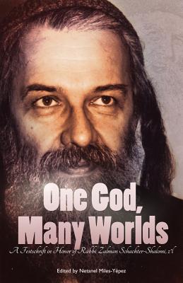 One God, Many Worlds: Teachings of a Renewed Hasidism: A Festschrift in Honor of Rabbi Zalman Schachter-Shalomi, z?l - Shapiro, Rami, Rabbi (Contributions by), and Polen, Nehemia (Foreword by), and Davis, Bahir (Contributions by)