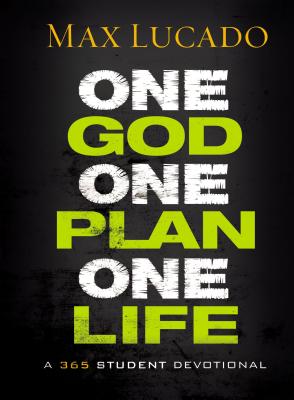 One God, One Plan, One Life: A 365 Devotional (a Teen Devotional to Inspire Faith, Confront Social Issues, and Grow Closer to God) - Lucado, Max