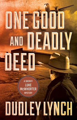 One Good and Deadly Deed: A Sheriff Luke McWhorter Mystery - Lynch, Dudley