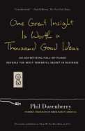 One Great Insight Is Worth a Thousand Good Ideas: An Advertising Hall-Of-Famer Reveals the Most Powerful Secret in Business - Dusenberry, Phil