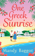 One Greek Sunrise: A sizzling romantic comedy from Mandy Baggot