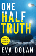One Half Truth: 'EVERYONE should read Eva Dolan' Mark Billingham