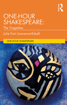 One-Hour Shakespeare: The Tragedies - Lawrence-Edsell, Julie Fain