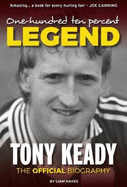 One Hundred and Ten percent Legend: The Tony Keady Story