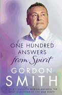 One Hundred Answers from Spirit: Britain's Greatest Medium's Answers the Great Questions of Life and Death