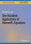 One Hundred Applications of Maxwell's Equations