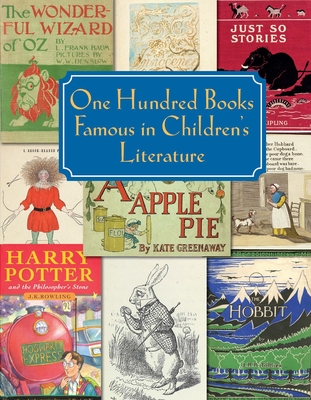 One Hundred Books Famous in Children's Literature - Loker, Chris, and Shefrin, Jill (Editor), and Schiller, Justin G (Memoir by)