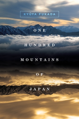 One Hundred Mountains of Japan - Fukada, Ky ya, and Hood, Martin (Translated by), and Skov, Peter (Photographer)