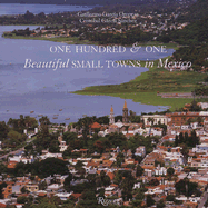 One Hundred & One Beautiful Small Towns in Mexico - Garcia-Oropeza, Guillermo, and Sanchez, Cristobal Garcia