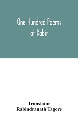 One hundred poems of Kabir - Tagore, Rabindranath (Translated by)