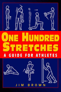 One Hundred Stretches: Head to Toe Stretches for Exercises & Sports