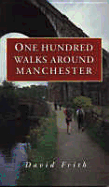 One hundred walks around Manchester