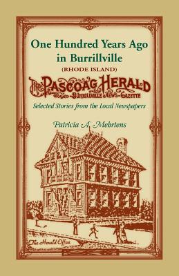 One Hundred Years Ago in Burrillville: Selected Stories from the Local Newspapers - Mehrtens, Patricia A.