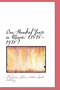 One Hundred Years in Illinois: (1818-1918)
