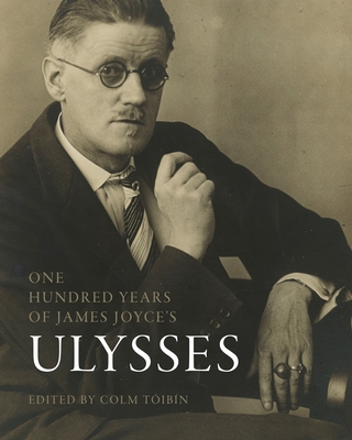 One Hundred Years of James Joyce's "Ulysses" - Tibn, Colm (Editor), and Higgins, Michael D (Foreword by), and Bailey, Colin B (Foreword by)