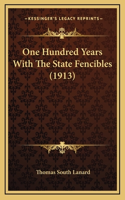 One Hundred Years with the State Fencibles (1913) - Lanard, Thomas South