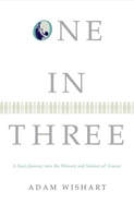 One in Three: A Son's Journey Into the History and Science of Cancer