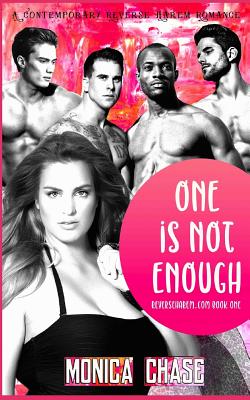 One Is Not Enough: A Contemporary Reverse Harem Romance - Chase, Monica