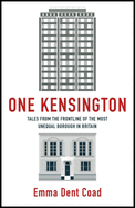 One Kensington: Tales from the Frontline of the Most Unequal Borough in Britain