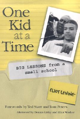 One Kid at a Time: Big Lessons from a Small School - Levine, Eliot, and Wasley, Patricia a (Editor), and Lieberman, Ann (Editor)