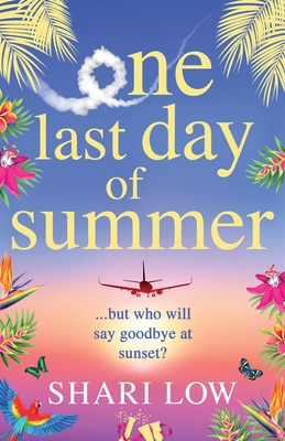One Last Day of Summer: A novel of love, family and friendship from #1 bestseller Shari Low - Low, Shari