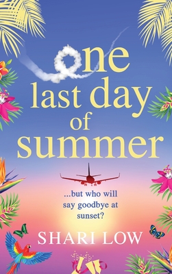 One Last Day of Summer: A novel of love, family and friendship from #1 bestseller Shari Low - 