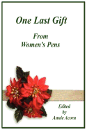 One Last Gift - Pens, From Women, and Acorn, Annie (Editor)