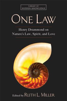 One Law: Henry Drummond on Nature's Law, Spirit, and Love - Miller, Ruth L, and Drummond, Henry