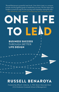 One LIfe to Lead: Business Success Through Better Life Design