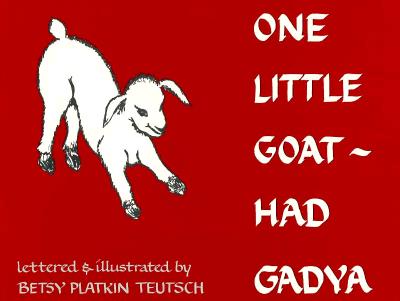 One Little Goat: Had Gadya - Teutsch, Betsy Platkin