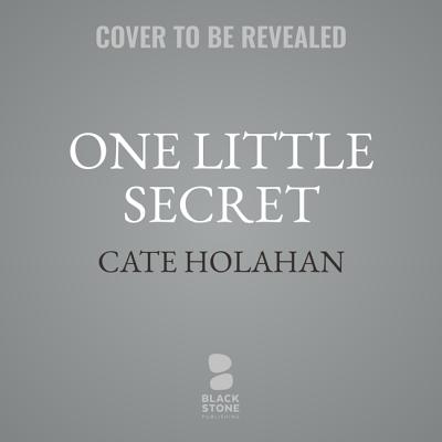 One Little Secret Lib/E - Holahan, Cate, and Huber, Hillary (Read by)