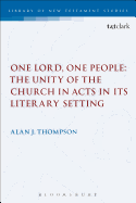 One Lord, One People: The Unity of the Church in Acts in its Literary Setting