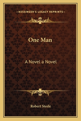 One Man: A Novel a Novel - Steele, Robert, Sir