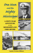 One Man and the Mighty Mississippi: A Sixty-Year Adventure on the Mississippi and Ohio Rivers