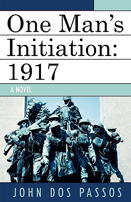 One Man's Initiation: 1917 - Passos, John Dos