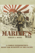 One Marine's War: A Combat Interpreter's Quest for Humanity in the Pacific