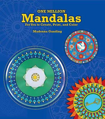 One Million Mandalas: For You to Create, Print, and Color - Gauding, Madonna